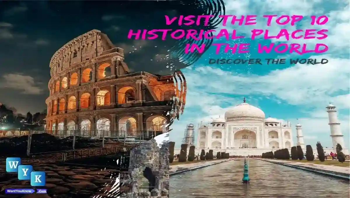 Top 10 Historical Places In The World