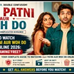 Where To Watch Pati Patni Aur Woh Do Movie Online (2026): Is It Streaming Free?