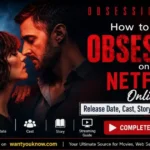 How to Watch Obsession on Netflix Online: Release Date, Cast, Story & Streaming Guide